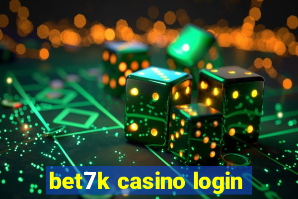 bet7k casino login